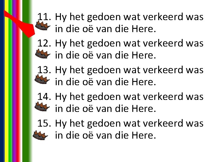 11. Hy het gedoen wat verkeerd was in die oë van die Here. 12. 11. Hy het gedoen wat verkeerd was in die oë van die Here. 12.