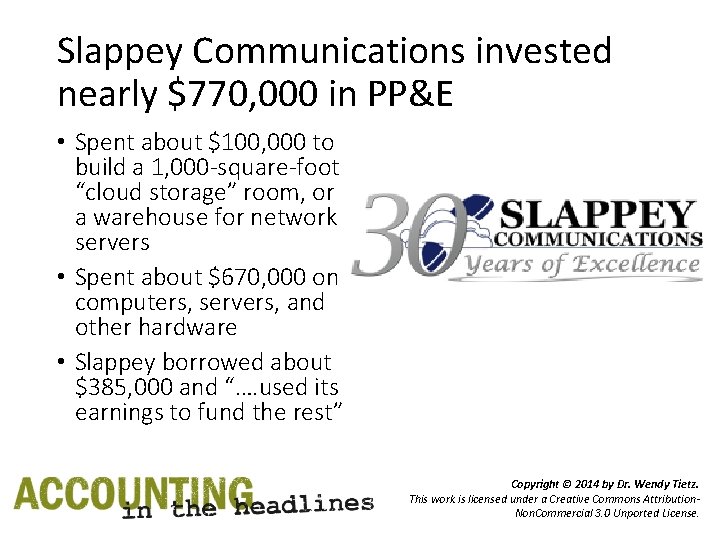 Slappey Communications invested nearly $770, 000 in PP&E • Spent about $100, 000 to