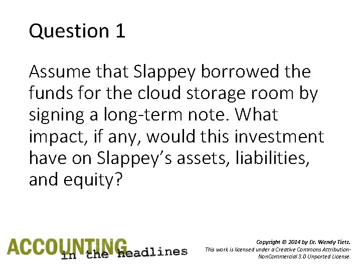 Question 1 Assume that Slappey borrowed the funds for the cloud storage room by