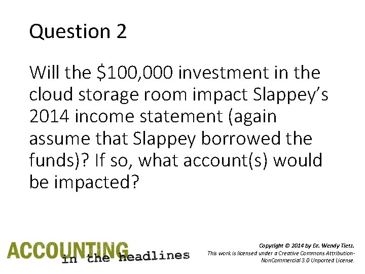 Question 2 Will the $100, 000 investment in the cloud storage room impact Slappey’s