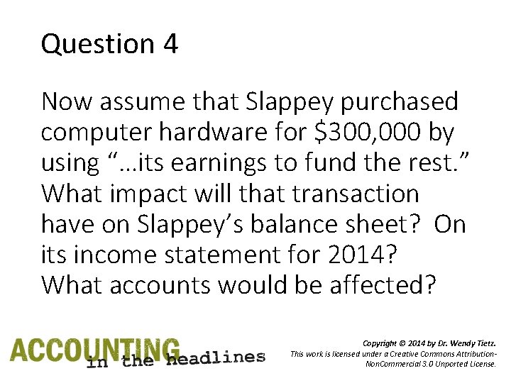 Question 4 Now assume that Slappey purchased computer hardware for $300, 000 by using