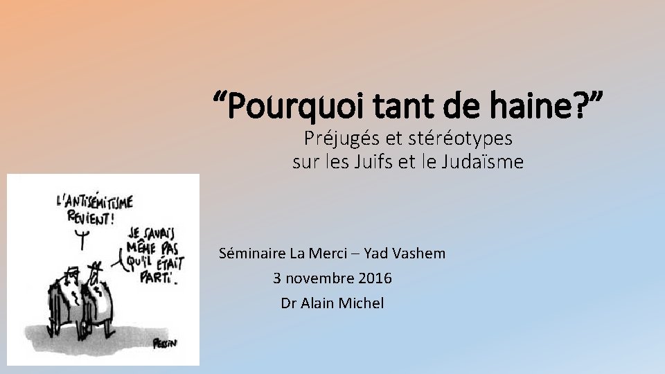 “Pourquoi tant de haine? ” Préjugés et stéréotypes sur les Juifs et le Judaïsme