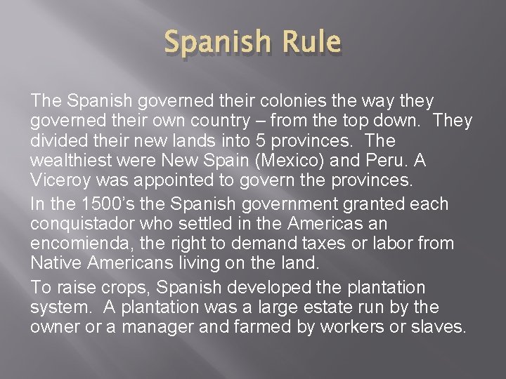 Spanish Rule The Spanish governed their colonies the way they governed their own country