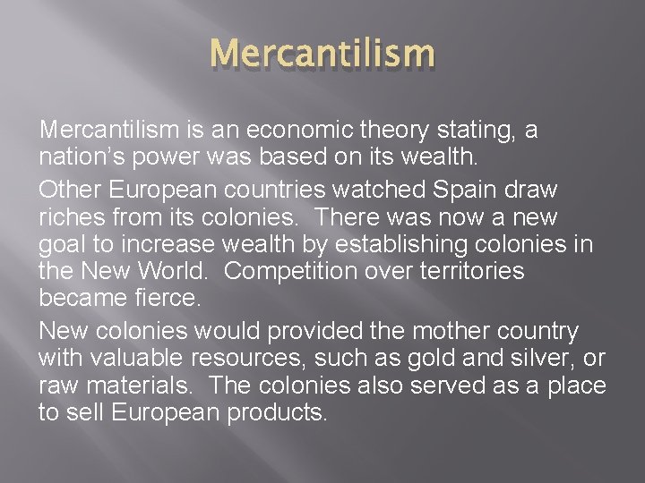 Mercantilism is an economic theory stating, a nation’s power was based on its wealth. Mercantilism is an economic theory stating, a nation’s power was based on its wealth.