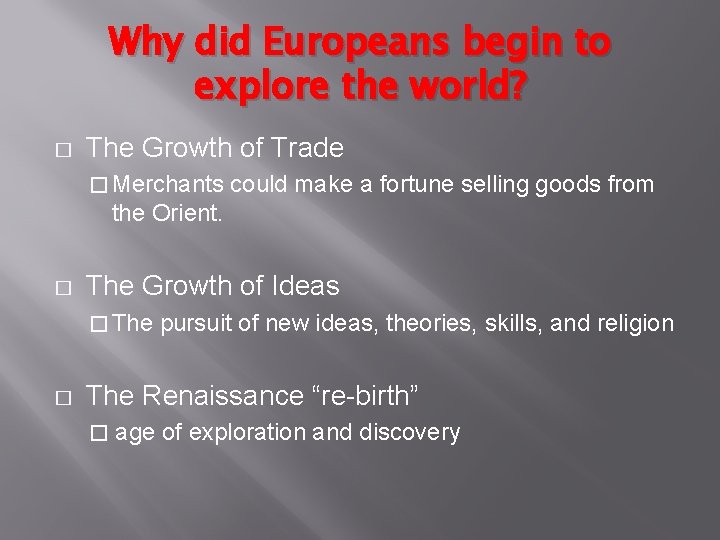 Why did Europeans begin to explore the world? � The Growth of Trade �