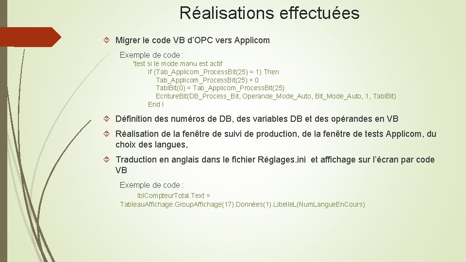 Réalisations effectuées Migrer le code VB d’OPC vers Applicom Exemple de code : 'test