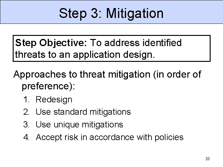 Step 3: Mitigation Step Objective: To address identified threats to an application design. Approaches