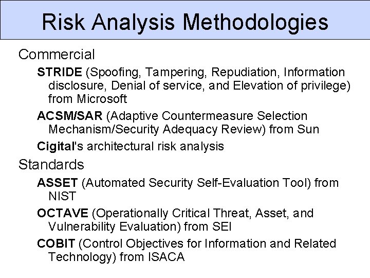 Risk Analysis Methodologies Commercial STRIDE (Spoofing, Tampering, Repudiation, Information disclosure, Denial of service, and