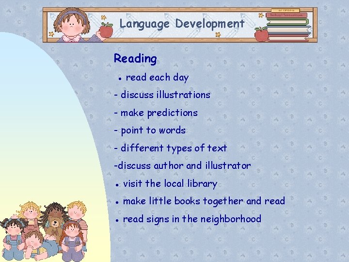 Language Development Reading ● read each day - discuss illustrations - make predictions -