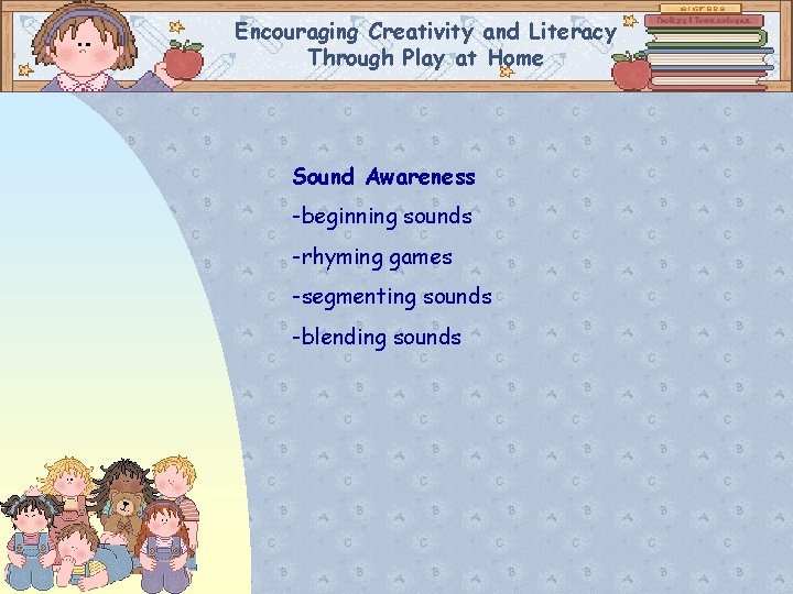 Encouraging Creativity and Literacy Through Play at Home Sound Awareness -beginning sounds -rhyming games