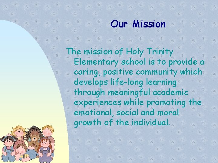 Our Mission The mission of Holy Trinity Elementary school is to provide a caring,