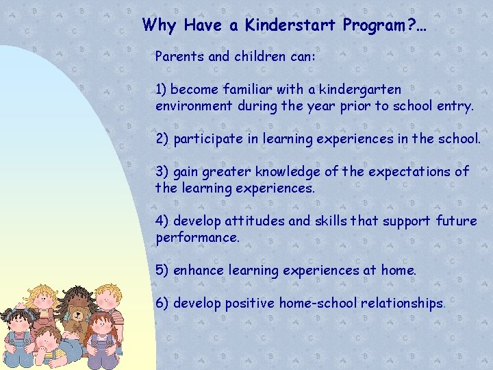 Why Have a Kinderstart Program? … Parents and children can: 1) become familiar with