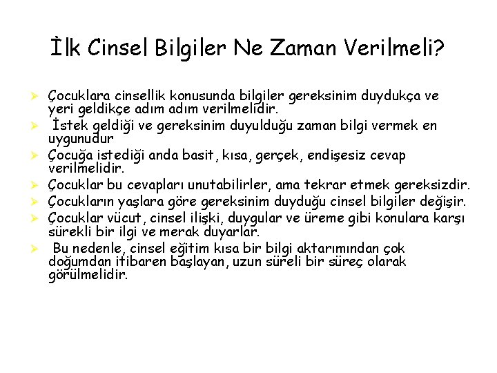 İlk Cinsel Bilgiler Ne Zaman Verilmeli? Ø Ø Ø Ø Çocuklara cinsellik konusunda bilgiler