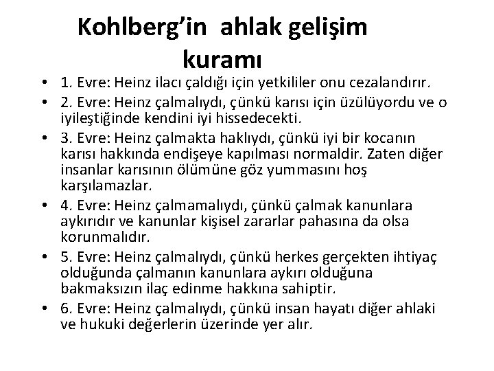 Kohlberg’in ahlak gelişim kuramı • 1. Evre: Heinz ilacı çaldığı için yetkililer onu cezalandırır.