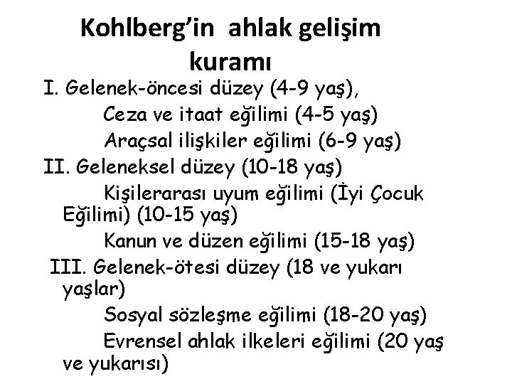 Kohlberg’in ahlak gelişim kuramı I. Gelenek-öncesi düzey (4 -9 yaş), Ceza ve itaat eğilimi