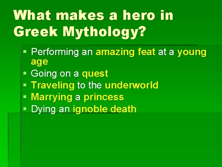 What makes a hero in Greek Mythology? § Performing an amazing feat at a