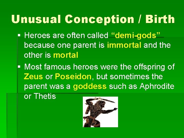 Unusual Conception / Birth § Heroes are often called “demi-gods” because one parent is
