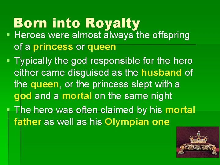 Born into Royalty § Heroes were almost always the offspring of a princess or
