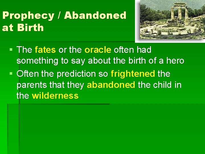 Prophecy / Abandoned at Birth § The fates or the oracle often had something