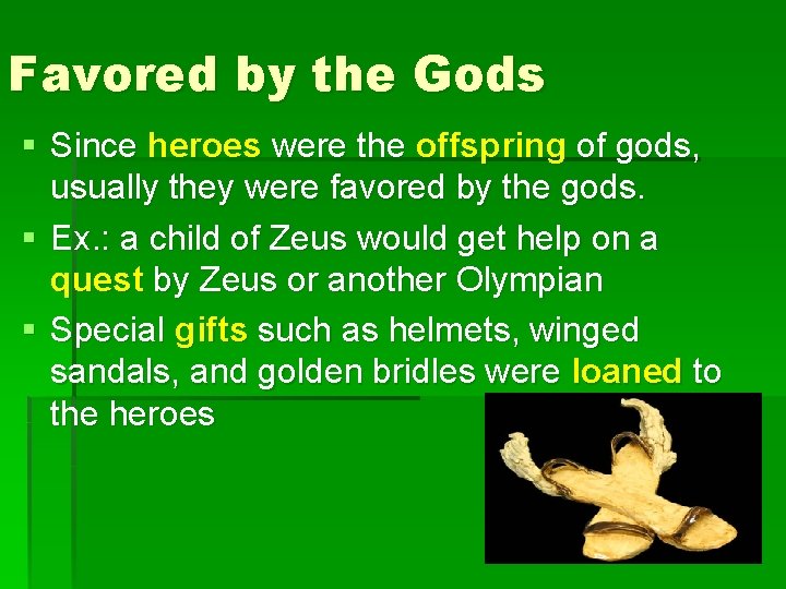 Favored by the Gods § Since heroes were the offspring of gods, usually they