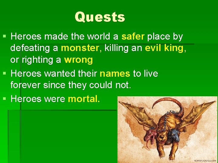 Quests § Heroes made the world a safer place by defeating a monster, killing