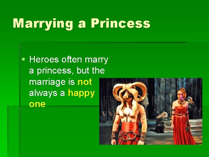 Marrying a Princess § Heroes often marry a princess, but the marriage is not