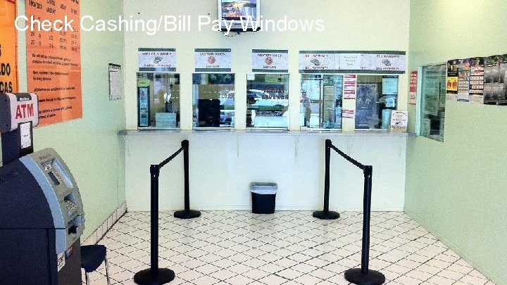 Check Cashing/Bill Pay Windows 