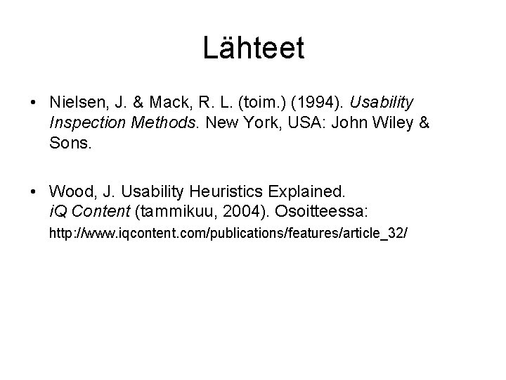 Lähteet • Nielsen, J. & Mack, R. L. (toim. ) (1994). Usability Inspection Methods.