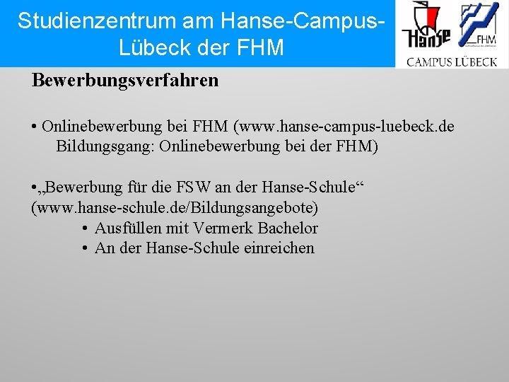 Studienzentrum am Hanse-Campus. Lübeck der FHM Bewerbungsverfahren • Onlinebewerbung bei FHM (www. hanse-campus-luebeck. de