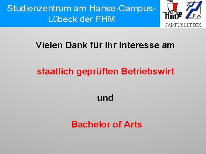 Studienzentrum am Hanse-Campus. Lübeck der FHM Vielen Dank für Ihr Interesse am staatlich geprüften