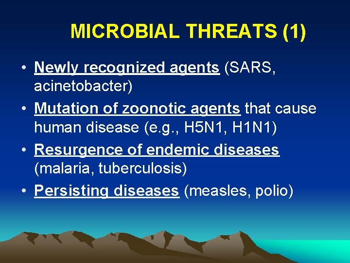 MICROBIAL THREATS (1) • Newly recognized agents (SARS, acinetobacter) • Mutation of zoonotic agents