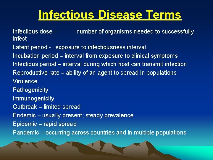 Infectious Disease Terms Infectious dose – number of organisms needed to successfully infect Latent