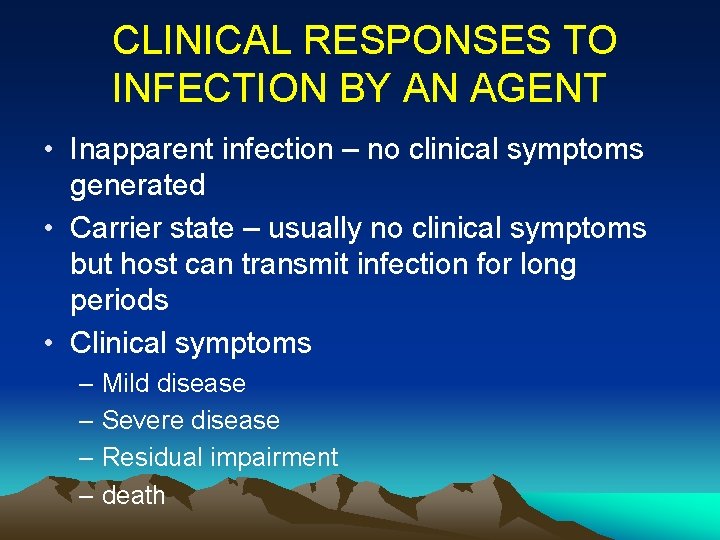  CLINICAL RESPONSES TO INFECTION BY AN AGENT • Inapparent infection – no clinical
