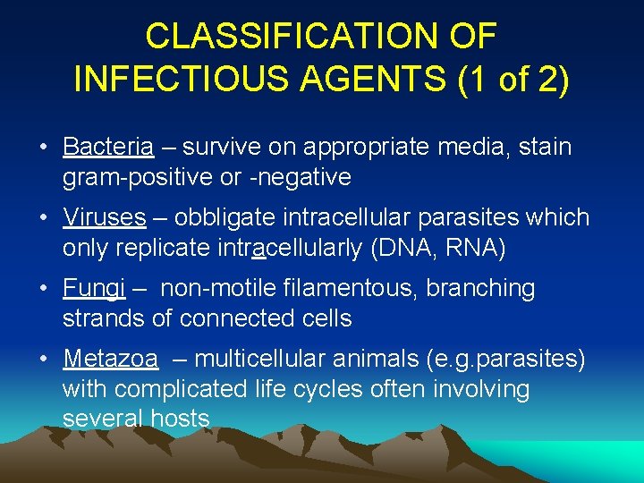 CLASSIFICATION OF INFECTIOUS AGENTS (1 of 2) • Bacteria – survive on appropriate media,
