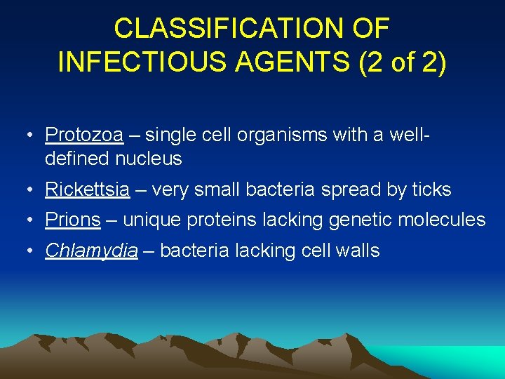 CLASSIFICATION OF INFECTIOUS AGENTS (2 of 2) • Protozoa – single cell organisms with