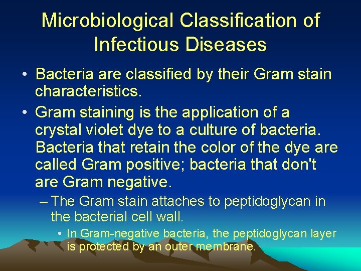 Microbiological Classification of Infectious Diseases • Bacteria are classified by their Gram stain characteristics.