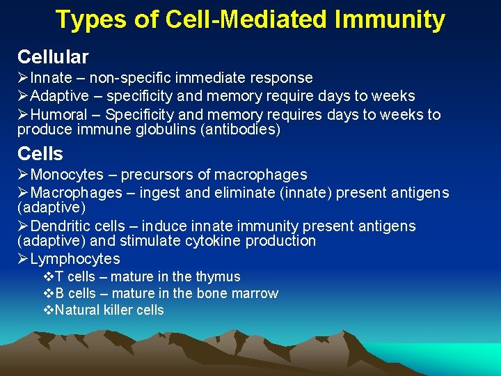 Types of Cell-Mediated Immunity Cellular ØInnate – non-specific immediate response ØAdaptive – specificity and