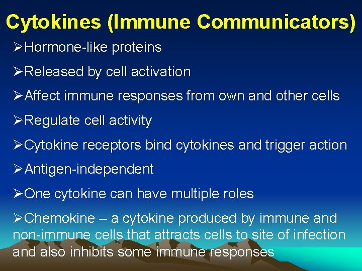 Cytokines (Immune Communicators) ØHormone-like proteins ØReleased by cell activation ØAffect immune responses from own