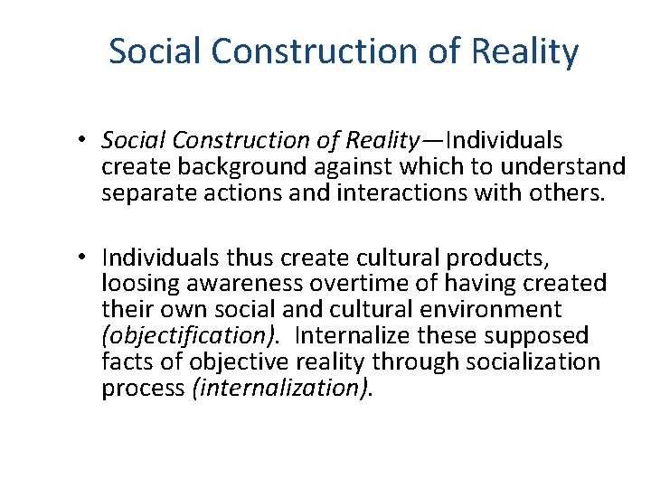 Social Construction of Reality • Social Construction of Reality—Individuals create background against which to