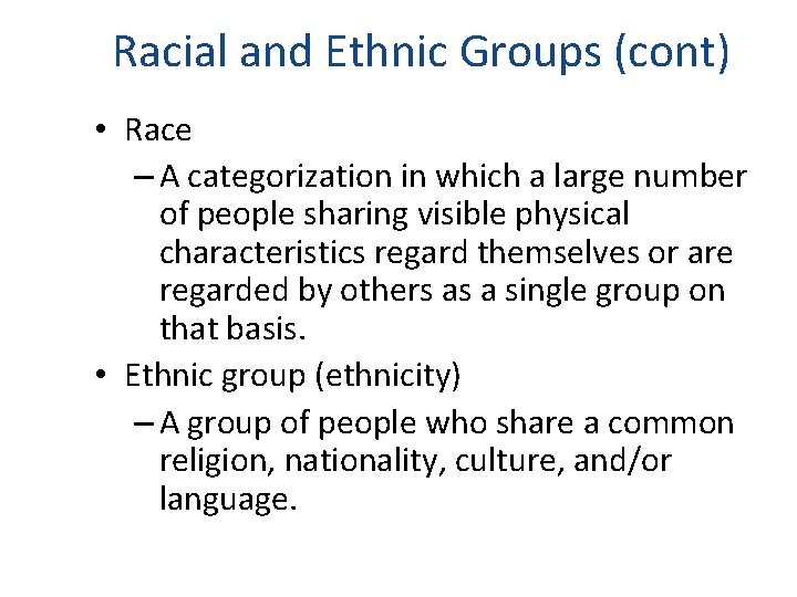 Racial and Ethnic Groups (cont) • Race – A categorization in which a large