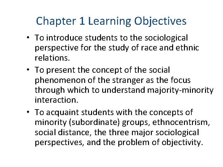 Chapter 1 Learning Objectives • To introduce students to the sociological perspective for the