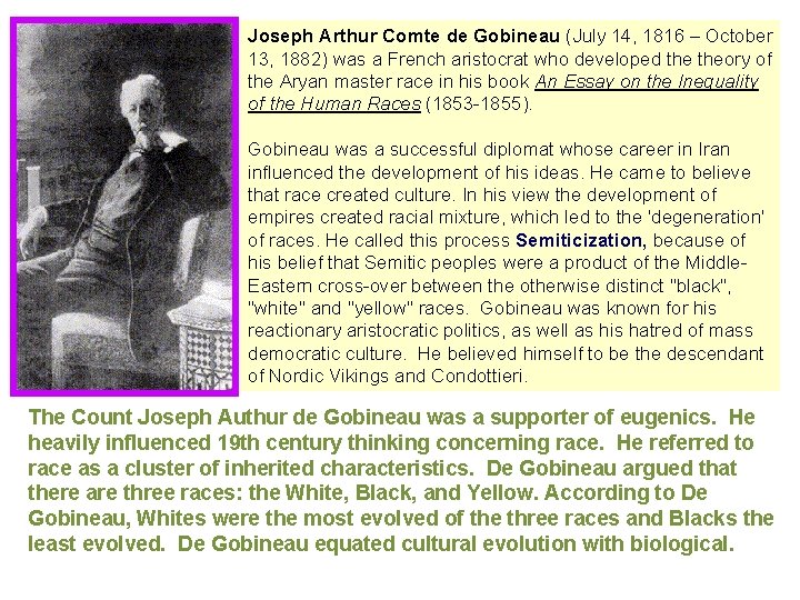Joseph Arthur Comte de Gobineau (July 14, 1816 – October 13, 1882) was a