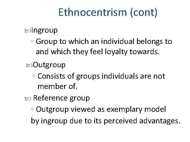 Ethnocentrism (cont) Ingroup ◦ Group to which an individual belongs to and which they