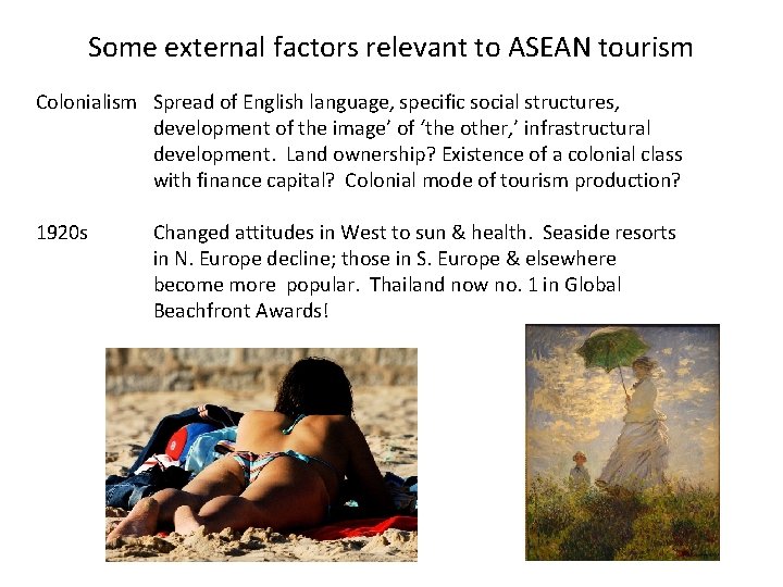 Some external factors relevant to ASEAN tourism Colonialism Spread of English language, specific social