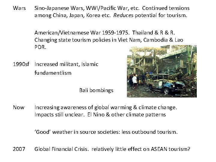 Wars Sino-Japanese Wars, WWI/Pacific War, etc. Continued tensions among China, Japan, Korea etc. Reduces