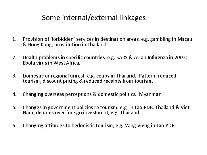 Some internal/external linkages 1. Provision of ‘forbidden’ services in destination areas. e. g. gambling