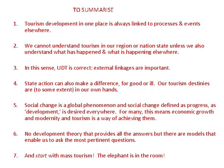 TO SUMMARISE 1. Tourism development in one place is always linked to processes &