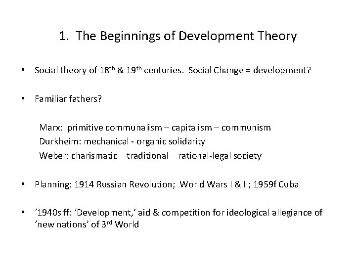 1. The Beginnings of Development Theory • Social theory of 18 th & 19