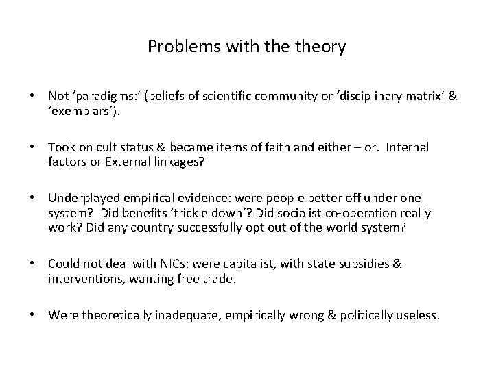 Problems with theory • Not ‘paradigms: ’ (beliefs of scientific community or ‘disciplinary matrix’