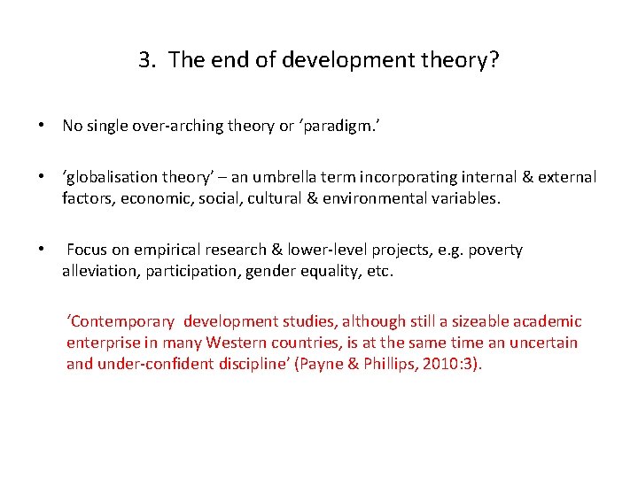 3. The end of development theory? • No single over-arching theory or ‘paradigm. ’
